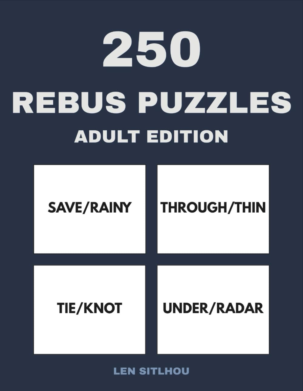 250 Rebus Puzzles for Adults: A Collection of Word Picture Brain Teasers and Lateral Thinking Logic Games (Ultimate Rebus Puzzles)