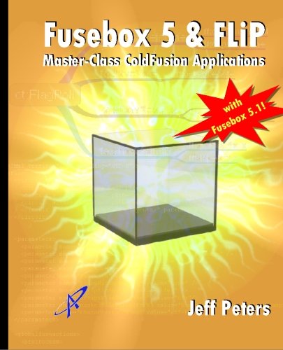 Fusebox 5 & FLiP: Master-Class ColdFusion Applications Fusebox 5 & FLiP: Master-Class ColdFusion Applications