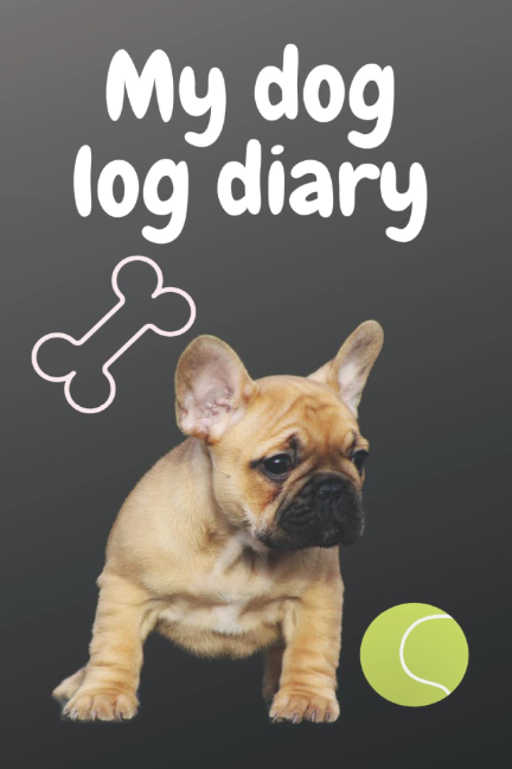 My Dog log diary - French bulldog