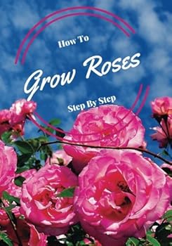 Paperback How to Grow Roses Step by Step: Hidden Internet Password Book
