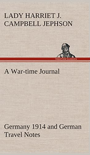 A War-time Journal, Germany 1914 and German Travel Notes