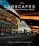 Carscapes: The Motor Car, Architecture, and Landscape in England