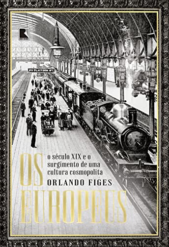 Os europeus: O século XIX e o surgimento de uma cultura cosmopolita