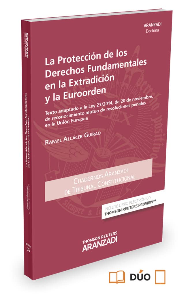 La protección de los derechos fundamentales en la extradición y la euroorden: Texto adaptado a la Ley 23/2014, de 20 de noviembre, de reconocimiento ... 35 (Cuadernos - Tribunal Constitucional)