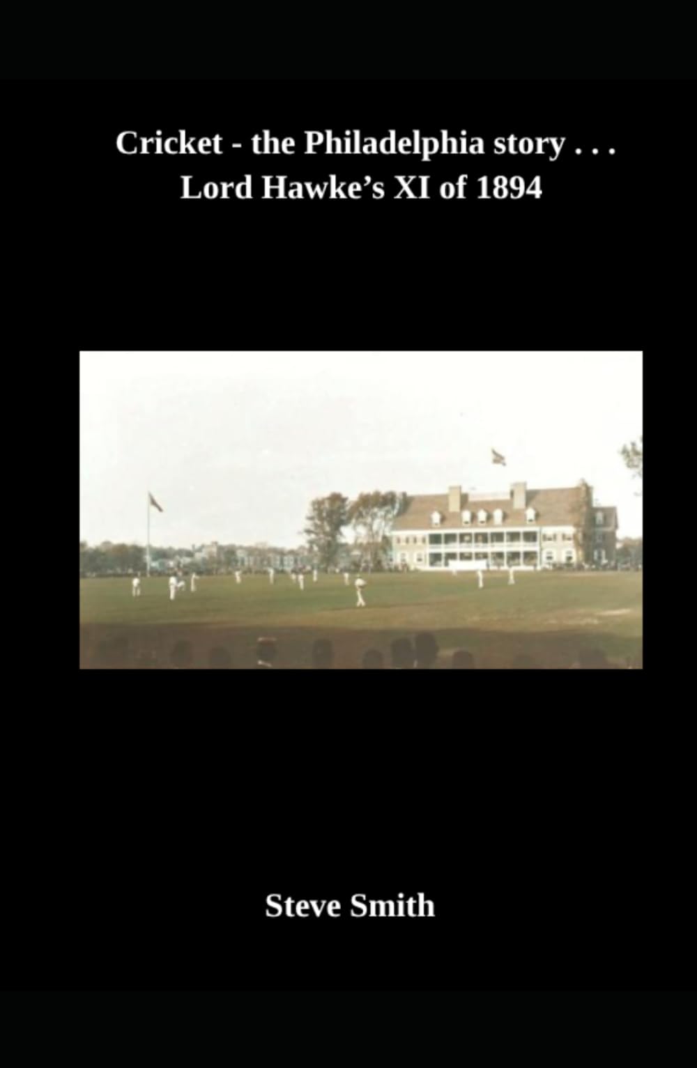 Cricket - the Philadelphia story . . . Lord Hawke's XI of 1894