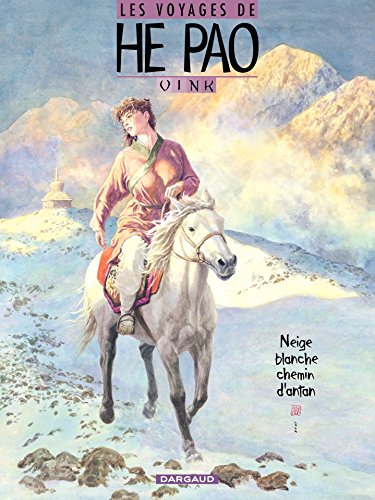 Télécharger Les Voyages d'He Pao - Tome 4 - Neige blanche, chemin d'antan (He Pao (Les Voyages d')) Livre PDF Gratuit