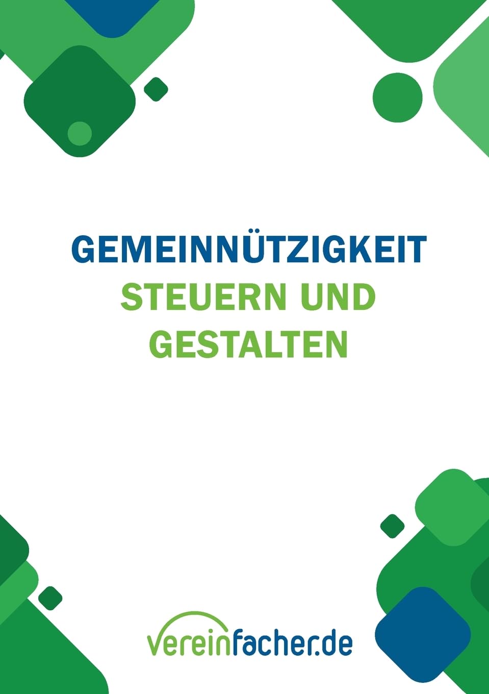 Gemeinnützigkeit - Steuern und gestalten: Recht und Steuern für Vereine
