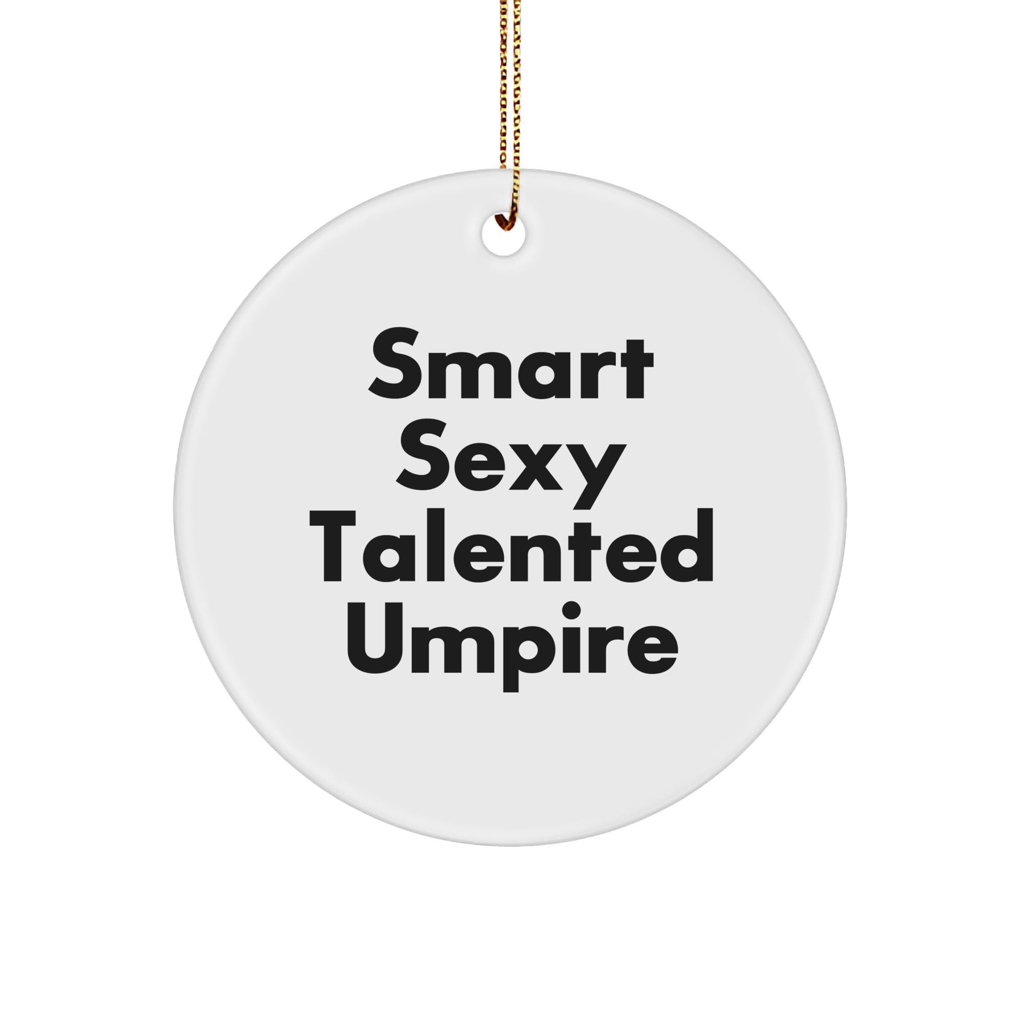 Smart Sexy Talented Umpire Gifts - Funny Umpire Ornament for Umpire Fans - Christmas Unique Gifts for Umpire Lovers, Unique Umpire Themed Gifts for Umpire Enthusiasts