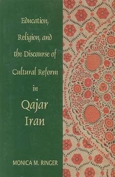Paperback Education, Religion, and the Discourse of Cultural Reform in Qajar Iran (Bibliotheca Iranica: Intellectual Traditions Series) Book