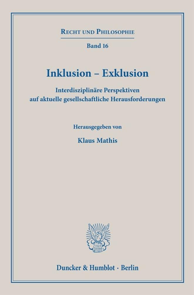 Inklusion – Exklusion: Interdisziplinäre Perspektiven auf aktuelle gesellschaftliche Herausforderungen (Recht und Philosophie, Band 16)