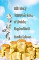 Bible Money Treasure?s The Secret of Obtaining Kingdom Wealth 1987646711 Book Cover