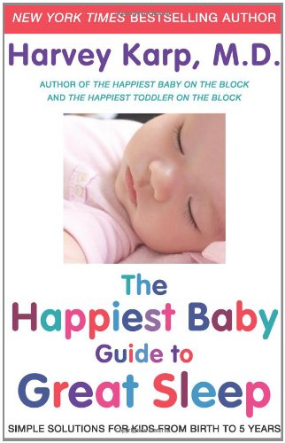 The Happiest Baby Guide to Great Sleep: Simple Solutions for Kids from Birth to 5 Years Hardcover – Bargain Price, June 12, 2012