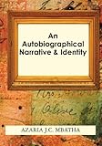 An Autobiographical Narrative & Identity: A 2nd & Introduction of [A Pictorial Glance 1960s-19090s]