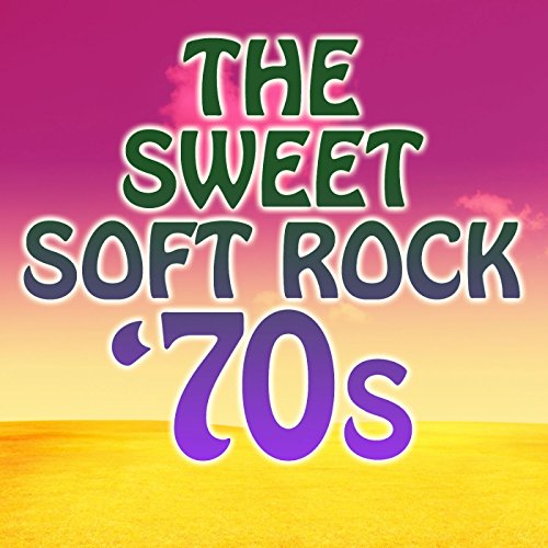 Play The Sweet Soft Rock '70s by VARIOUS ARTISTS on Amazon Music
