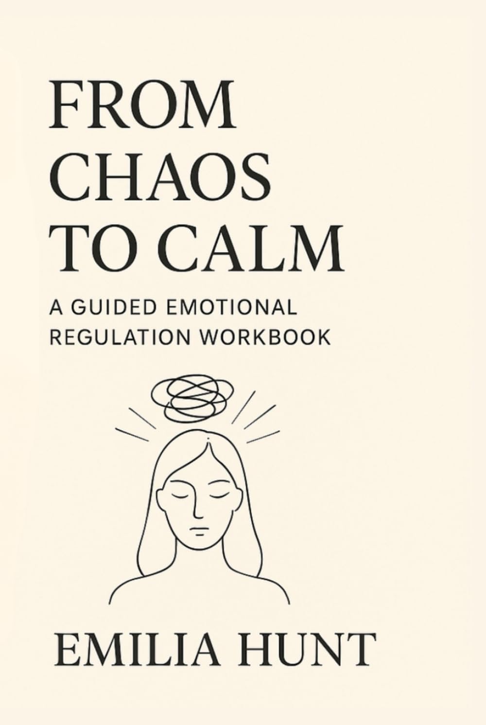From Chaos to Calm: Emotional Regulation Workbook