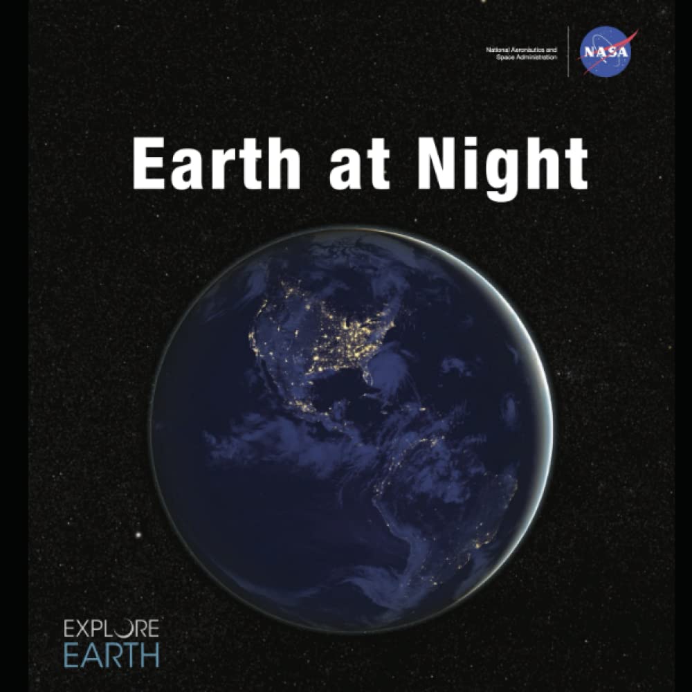 Earth At Night: Our Planet in Brilliant Darkness NASA
