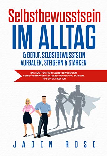 Selbstbewusstsein im Alltag & Beruf