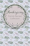Thanksgiving Family Recipe Collection: Keepsake Book to Preserve Your Favorite and Traditional Holiday Recipes