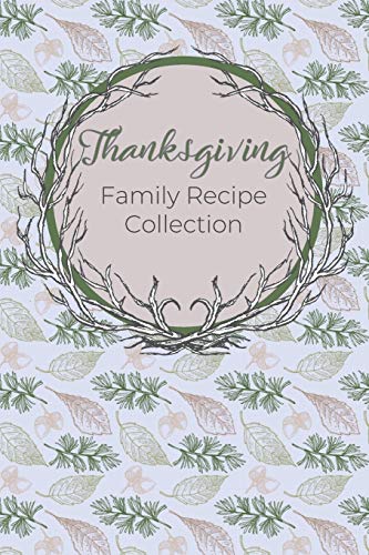 Thanksgiving Family Recipe Collection: Keepsake Book to Preserve Your Favorite and Traditional Holiday Recipes