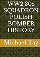 WW2 305 SQUADRON POLISH BOMBER HISTORY B0F5WZY4KV Book Cover