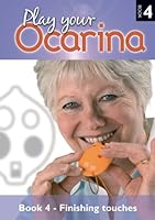 Play Your Ocarina Book 4 'Finishing Touches' : Extending your Repertoire 1871210070 Book Cover