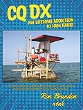 CQ DX: My Lifelong Addiction to Ham Radio