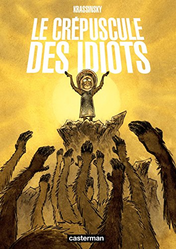 Télécharger Le crépuscule des idiots Francais PDF