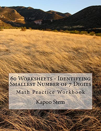60 Worksheets - Identifying Smallest Number of 7 Digits: Math Practice Workbook (60 Days Math Smallest Numbers Series)