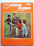 Tell me Mister Rogers about learning to read, sleeping away from home, going to the dentist, thunder and lightning, when pets die, nobody feels perfect (A Child guidance book)
