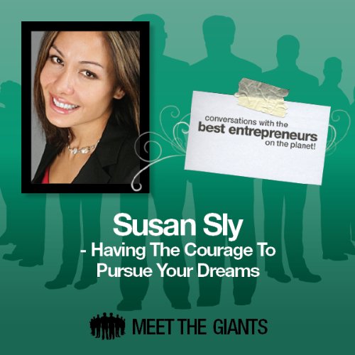 Cover art for Susan Sly - Having the Courage to Pursue Your Dreams