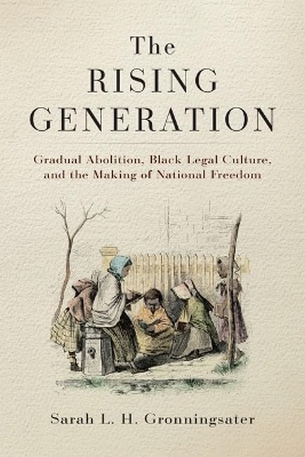 The Rising Generation: Gradual Abolition, Black Legal Culture, and the Making of National Freedom (Early American Studies)      Paperback – March 31, 2026