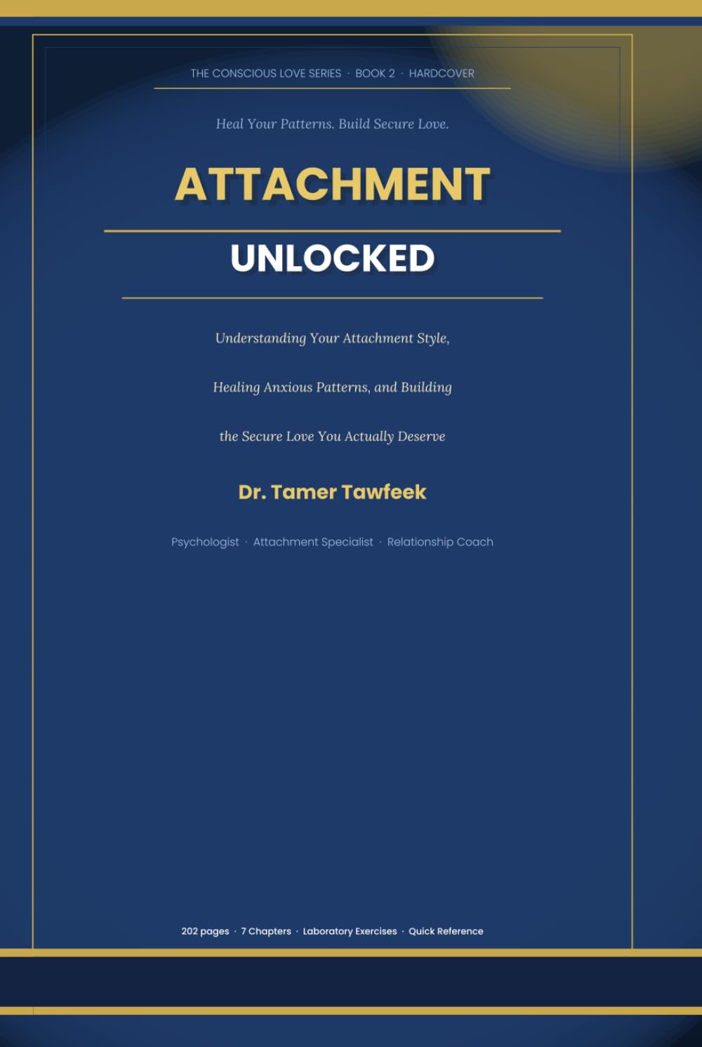 ATTACHMENT UNLOCKED: How to Open Your Heart After Narcissistic Abuse Without Losing Yourself in the Process (The Conscious Love Series)