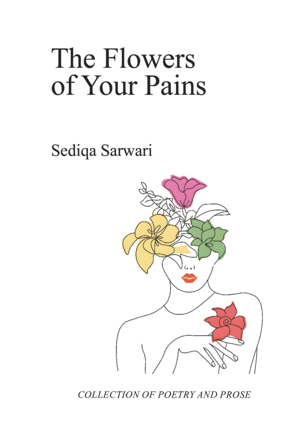 The Flowers of Your Pains: Poetry and Prose on Healing, Resilience, and Becoming Whole