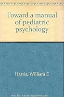 Toward a manual of pediatric psychology B00072697O Book Cover
