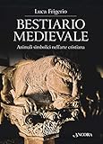 Bestiario Medievale. Animali Simbolici Nell'arte Cristiana. Ediz. A Colori - 2