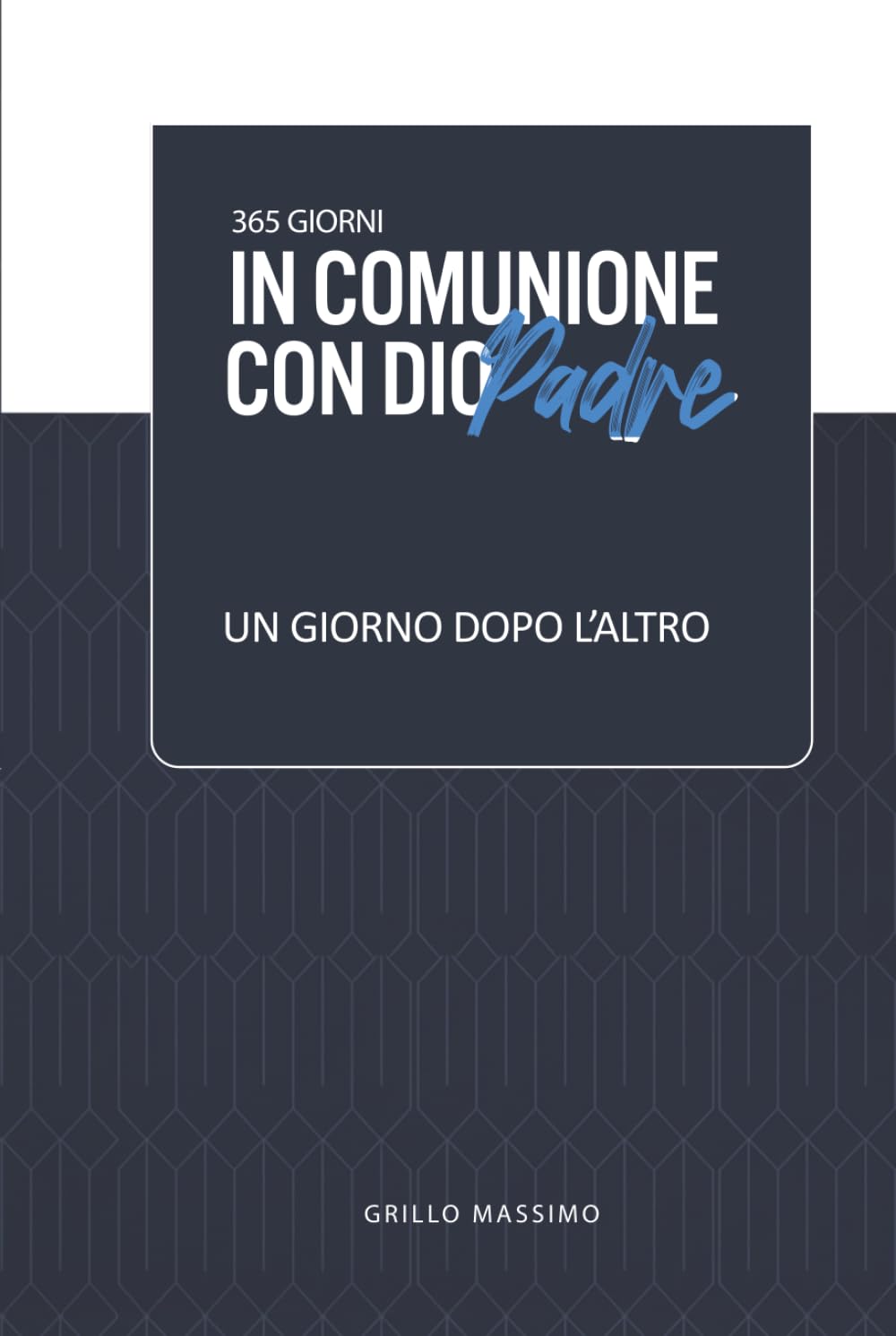 un Giorno dopo l'altro: in comunione con Dio Padre