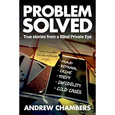 Problem Solved: True Stories from a Blind Private Eye