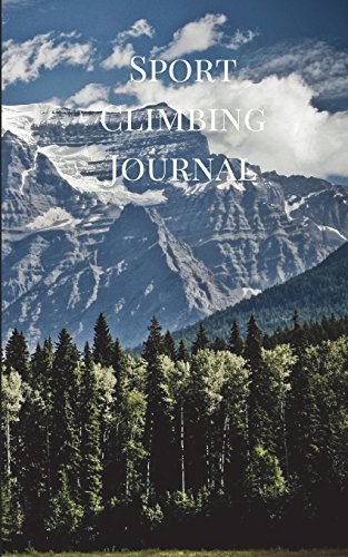 Sport Climbing Journal: Rock Climbing Journal For Recording Your Top Sport Routes: Volume 1 (Rock Climbing Journals)