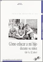 Cómo educar a mi hijo durante su niñez 8471978415 Book Cover
