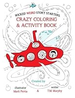 Wicked Weird Story Starters: Crazy Coloring & Activity Book 1533030243 Book Cover