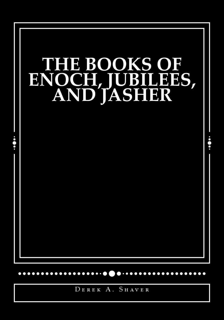 The Books of Enoch, Jubilees, and Jasher