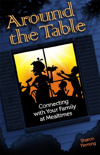 Around the Table: Connecting with Your Family at Mealtimes (English Edition)