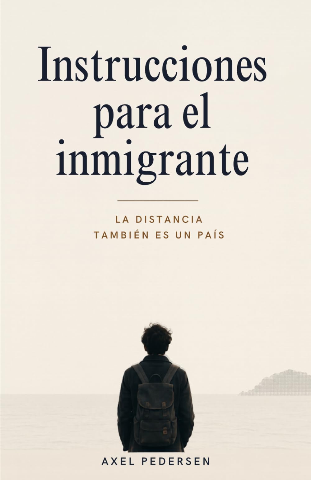 Instrucciones para el inmigrante: La distancia también es un país