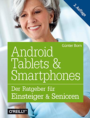 Android Tablets & Smartphones: Der Ratgeber für Einsteiger & Senioren