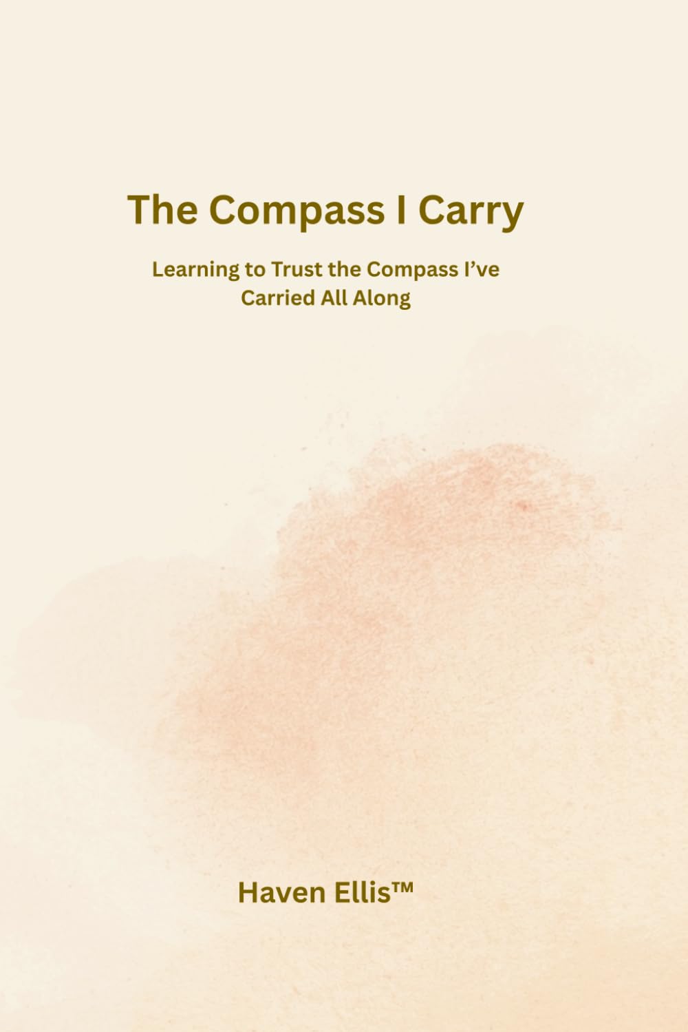 The Compass I Carry: Learning to Trust the Compass I've Carried All Along (The Map Inside Me™)