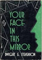 YOUR FACE IN THIS MIRROR by Dwight E. Stevenson B0015Y90XS Book Cover