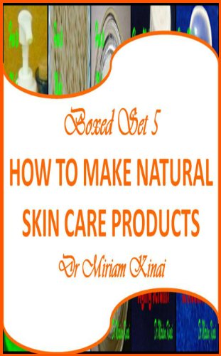 Boxed Set 5 How to Make Natural Skin Care Products (How to Make Natural Skin Care Products boxed set)