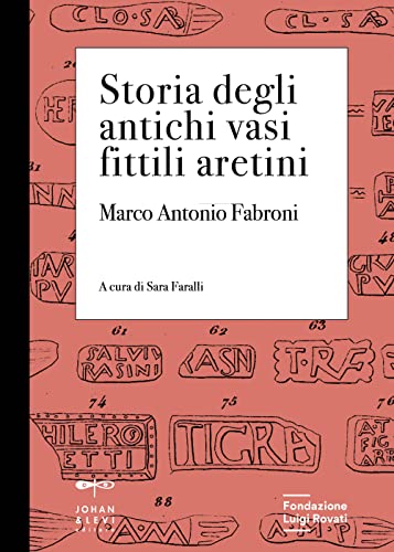 Storia Degli Antichi Vasi Fittili Aretini. Con 3 Tavole Formato A3