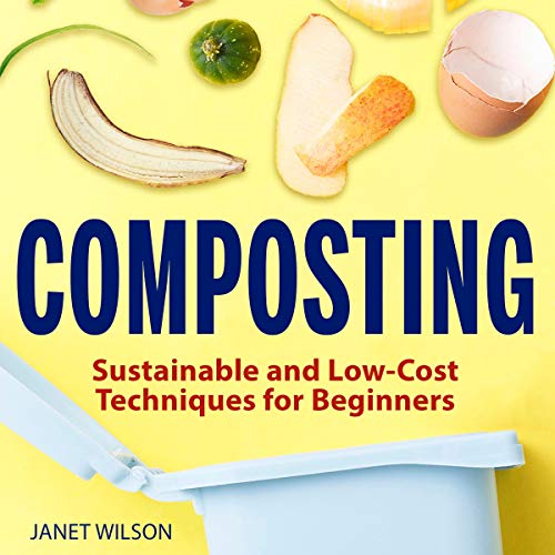 Composting Sustainable and LowCost Techniques for Beginners (Audio