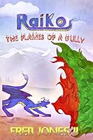 Raiko: The Flames of a Bully 1514232677 Book Cover
